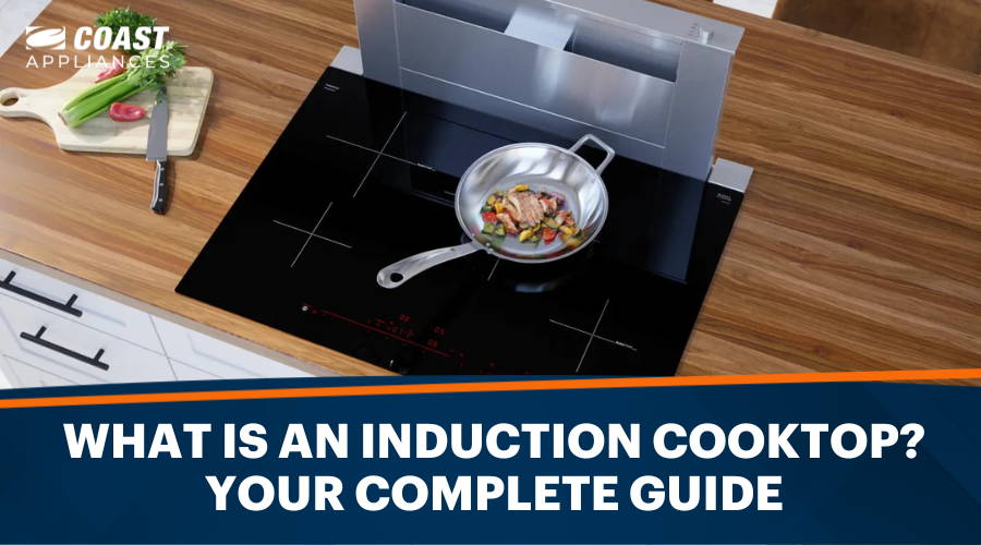 What Is an Induction Cooktop? Your Complete Guide