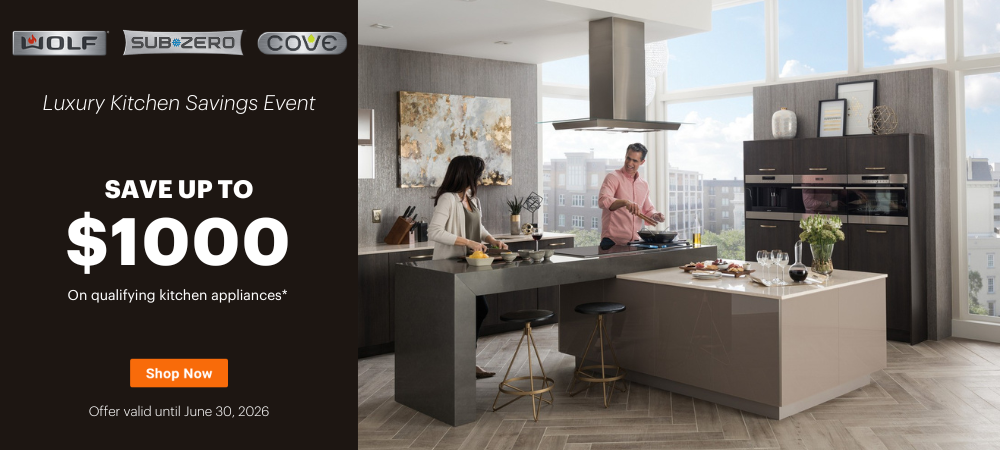 Sub-Zero, Wolf, Cove - Luxury Savings Event Jan 1- June 30, 2026